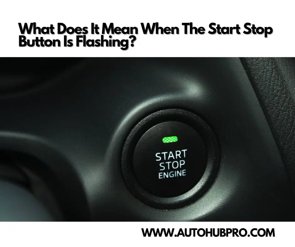 What Does It Mean When The Start Stop Button Is Flashing